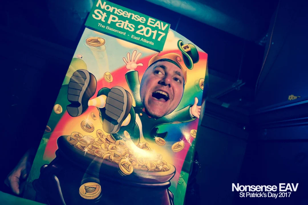 Nonsense EAV - St Pats 2017! It was so green! There was a giant rainbow and pot of gold! There was Dance Bunny sharing Lucky Charms! Crowd surfing leprechaun! Kimber was the DJ! 3rd Friday of Every Month at The Basement in East Atlanta.