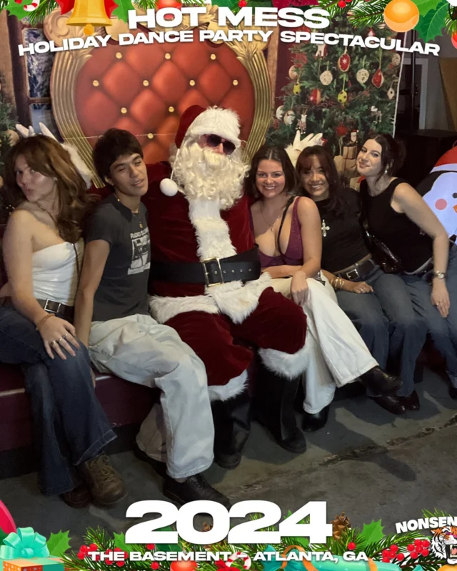 2024 Hot Mess Holiday Dance Party Spectacular at The Basement - December 21, 2024 - Follow @nonsenseatl