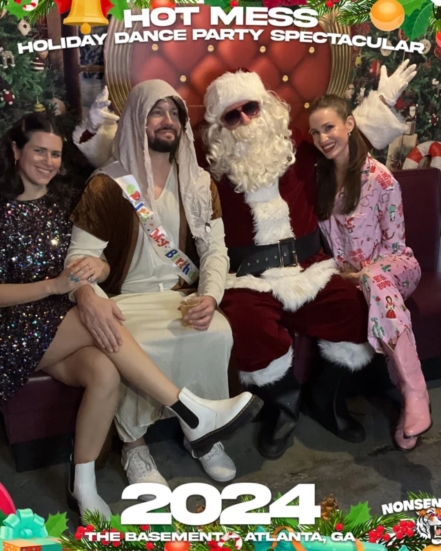 2024 Hot Mess Holiday Dance Party Spectacular at The Basement - December 21, 2024 - Follow @nonsenseatl