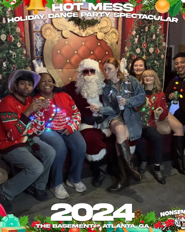 2024 Hot Mess Holiday Dance Party Spectacular at The Basement - December 21, 2024 - Follow @nonsenseatl