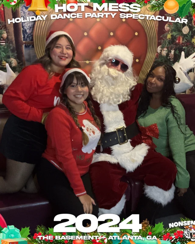 2024 Hot Mess Holiday Dance Party Spectacular at The Basement - December 21, 2024 - Follow @nonsenseatl