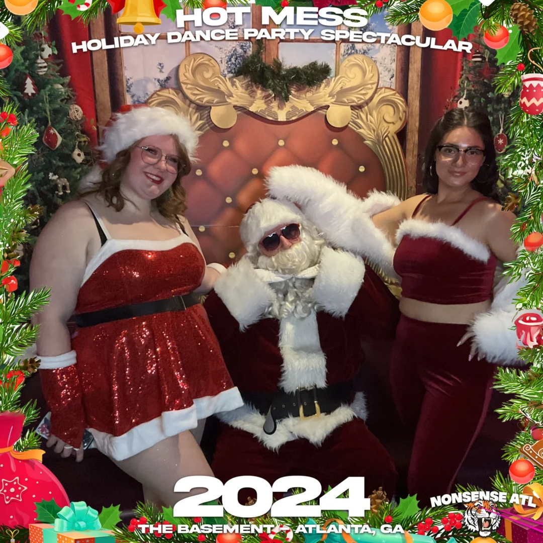 2024 Hot Mess Holiday Dance Party Spectacular at The Basement - December 21, 2024 - Follow @nonsenseatl